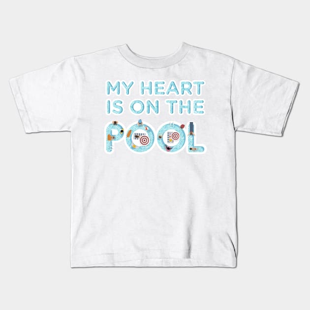 My heart is on the pool - Swimming Quotes Kids T-Shirt by Swimarts